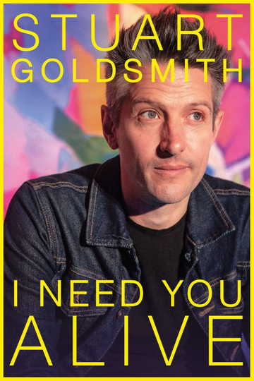 Stuart Goldsmith: I Need You Alive Poster