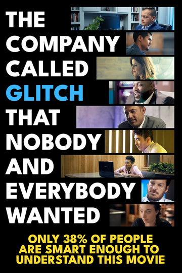 The Company Called Glitch That Nobody and Everybody Wanted Poster