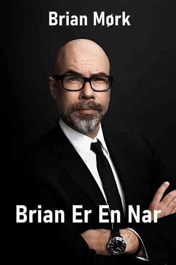 Brian Mørk - Brian Er En Nar Poster