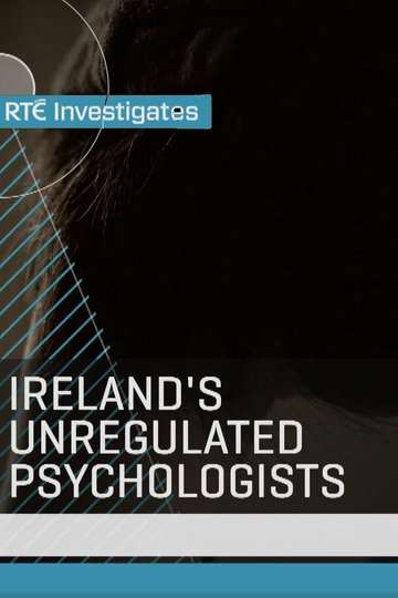RTÉ Investigates: Ireland's Unregulated Psychologists Poster