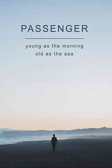 Passenger: Young as the Morning, Old as the Sea