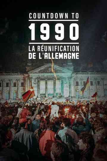 Countdown To 1990 : La Réunification de l'Allemagne poster