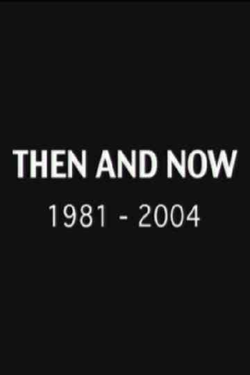 Then and Now: 1981-2004