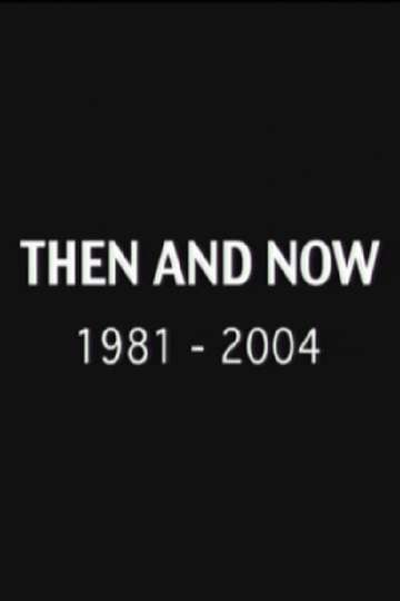 Then and Now: 1981-2004 Poster