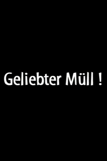 Geliebter Müll!