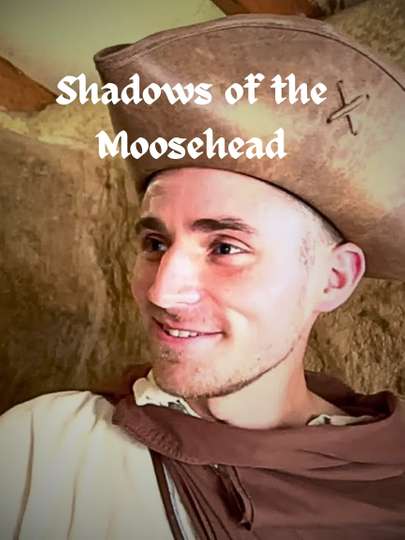 The Moosehead Chronicles: Shadows of the Moosehead Poster