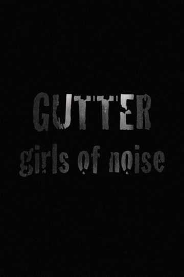 GUTTER: Girls of Noise Poster