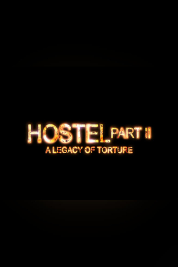 Hostel Part II: A Legacy of Torture Poster