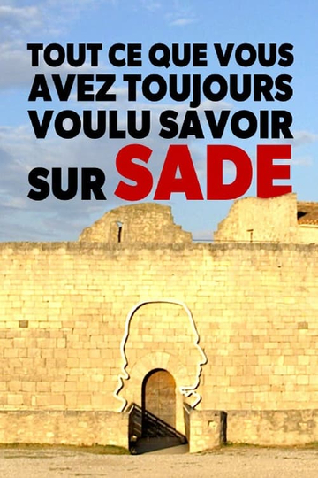 Tout ce que vous avez toujours voulu savoir sur Sade