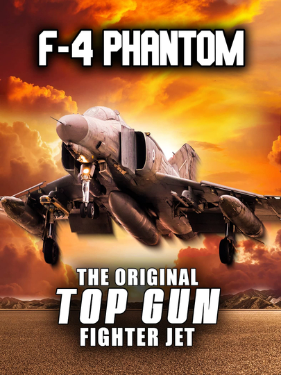 F-4 Phantom: The Original Top Gun Fighter Jet