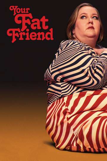 Your Fat Friend (2023) Stream and Watch Online | Moviefone