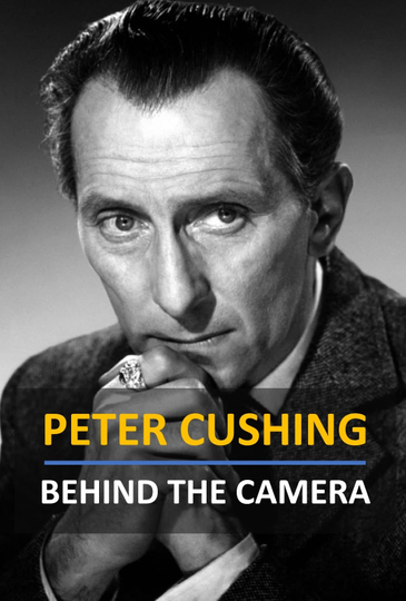 Peter Cushing: Behind the Camera Poster