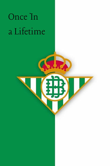 Once In a Lifetime: "They Say We're Crazy" - Real Betis