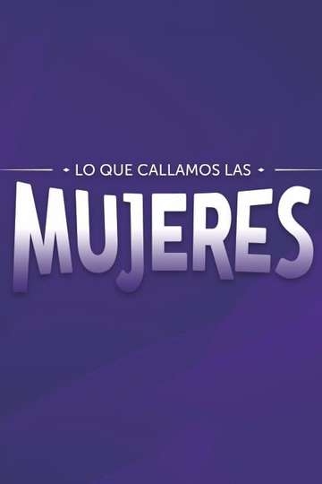 Lo que callamos las mujeres Poster