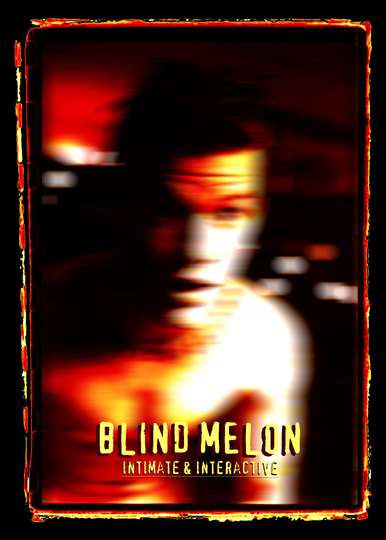 Blind Melon: Intimate and Interactive Poster