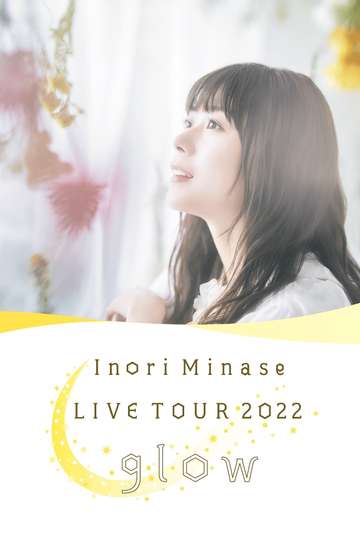 Inori Minase LIVE TOUR 2022 Glow
