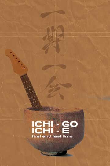 Ichi-go-ichi-e: First and Last Time Poster