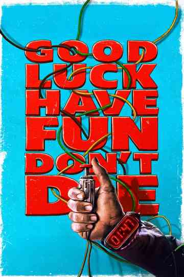 Good Luck, Have Fun, Don't Die Poster