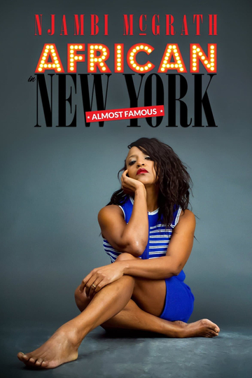 Njambi McGrath: African in New York - Almost Famous Poster