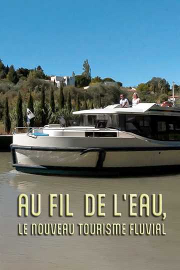 Au fil de l'eau, le nouveau tourisme fluvial