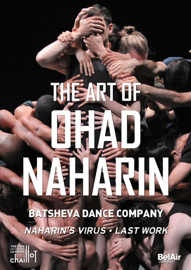 The Art of Ohad Naharin: Last Work