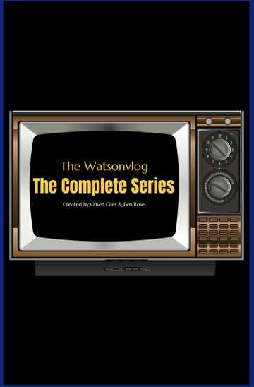 The Watsonvlog: The Complete Series