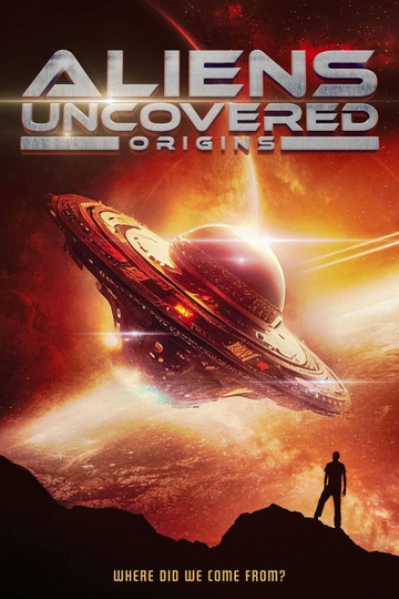 Aliens Uncovered: Origins Poster