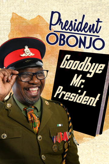 President Obonjo: Goodbye Mr. President Poster