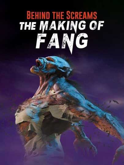 Behind the Screams: The Making of Fang Poster