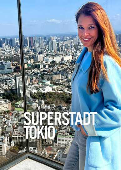 Superstadt Tokio - Wie lebt es sich mit 37 Millionen Nachbarn? Poster