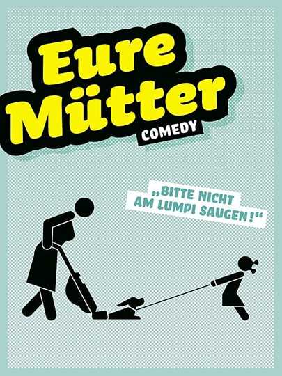 Eure Mütter - Bitte nicht am Lumpi saugen!