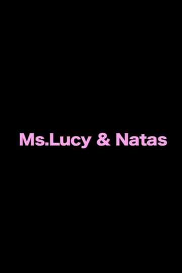 Ms.Lucy & Natas