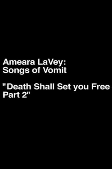 Amaera LaVey: Songs of Vomit "Death Shall Set You Free Part 2"