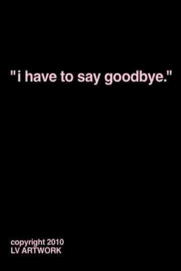 "i have to say goodbye."