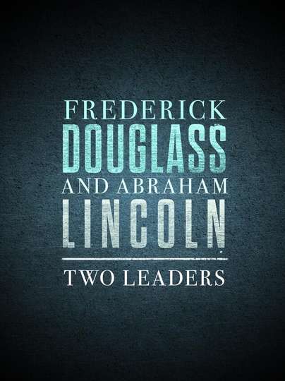 Frederick Douglass and Abraham Lincoln: Two Leaders Poster