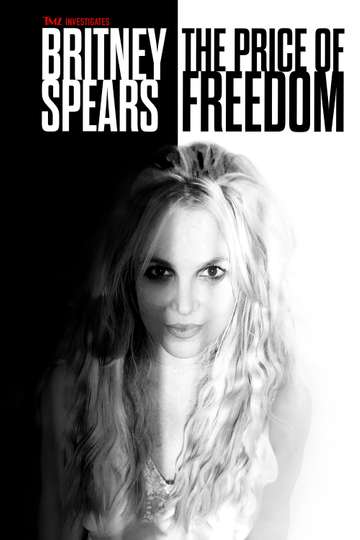 TMZ Investigates: Britney Spears: The Price of Freedom Poster
