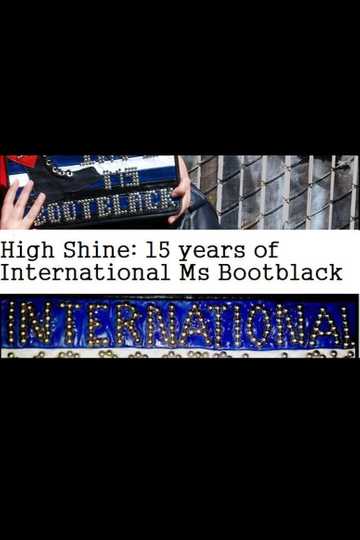 High Shine: 15 Years of International Ms Bootblack Poster