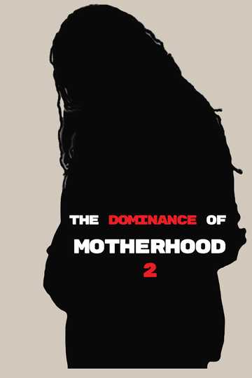 The Dominance of Motherhood 2 Poster