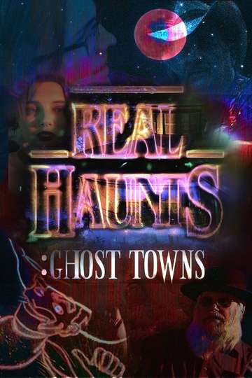 Real Haunts: Ghost Towns Poster