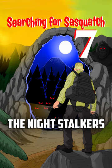 Searching For Sasquatch 7: The Night Stalkers Poster