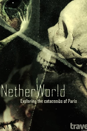 NetherWorld: Exploring Paris Catacombs Poster