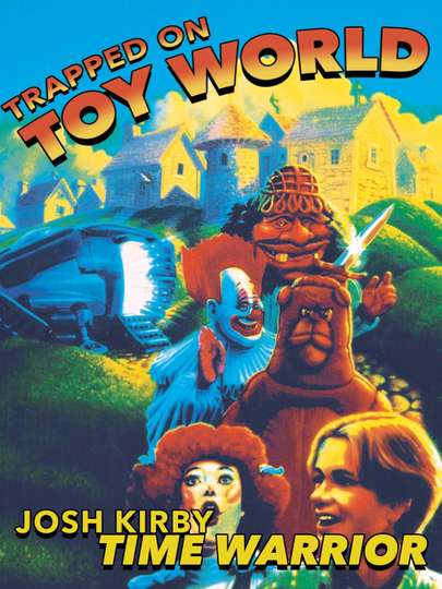 Josh Kirby... Time Warrior: Trapped on Toyworld Poster