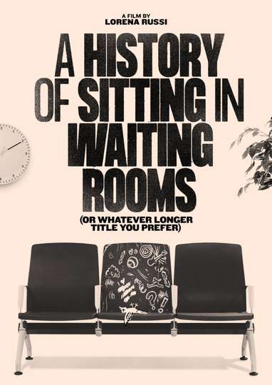 A History of Sitting in Waiting Rooms (or Whatever Longer Title You Prefer) Poster