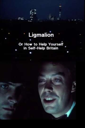 Ligmalion: Or How to Help Yourself in Self-Help Britain Poster