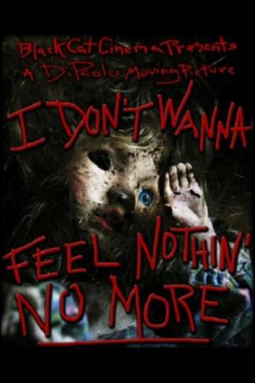 I Don't Wanna Feel Nothin' No More Poster