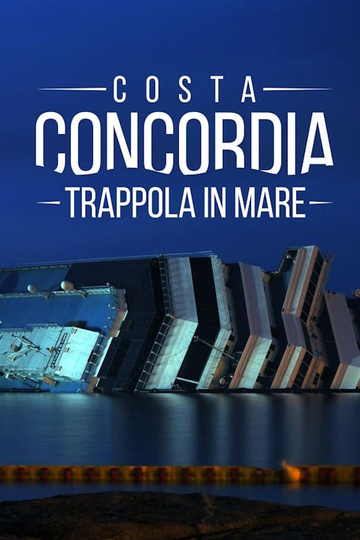 Costa Concordia - Trappola in Mare Poster