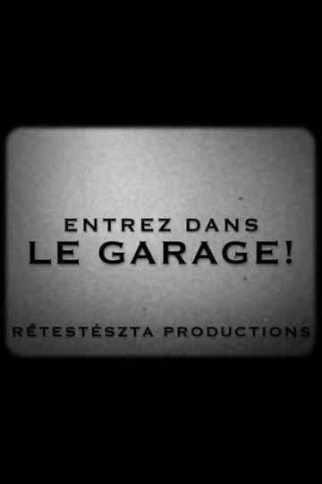 Entrez Dans Le Garage! Poster