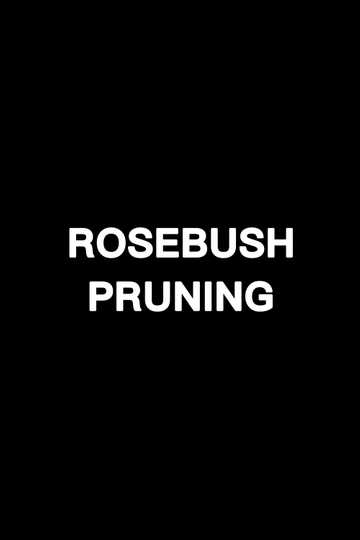 Rosebush Pruning