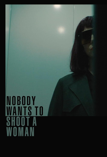 Nobody Wants to Shoot a Woman Poster