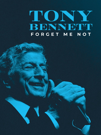 Tony Bennett: Forget Me Not Poster